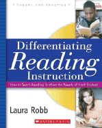 Differentiating Reading Instruction: How to Teach Reading to Meet the Needs of Each Student - Robb, Laura