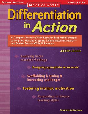 Differentiation in Action: A Complete Resource with Research-Supported Strategies to Help You Plan and Organize Differentiated Instruction and Achieve Success with All Learners - Dodge, Judith