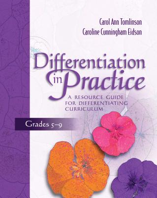 Differentiation in Practice: A Resource Guide for Differentiating Curriculum, Grades 5-9 - Tomlinson, Carol Ann, and Eidson, Caroline Cunningham