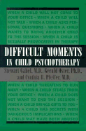 Difficult Moments in Child Psychotherapy - Gabel, Stewart