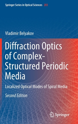 Diffraction Optics of Complex-Structured Periodic Media: Localized Optical Modes of Spiral Media - Belyakov, Vladimir