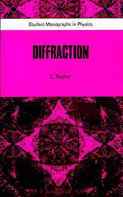 Diffraction, - Taylor, C A, and Taylor, Charles, and Taylor, Me