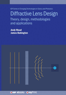 Diffractive Lens Design: Theory, design, methodologies and applications