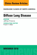 Diffuse Lung Disease, an Issue of Radiologic Clinics of North America: Volume 54-6