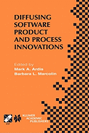 Diffusing Software Product and Process Innovations: Ifip Tc8 Wg8.6 Fourth Working Conference on Diffusing Software Product and Process Innovations April 7-10, 2001, Banff, Canada