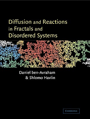 Diffusion and Reactions in Fractals and Disordered Systems - Ben-Avraham, Daniel, and Havlin, Shlomo