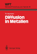 Diffusion in Metallen: Grundlagen, Theorie, Vorgnge in Reinmetallen Und Legierungen
