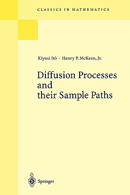Diffusion Processes and Their Sample Paths - It, Kiyosi, and McKean, Henry P Jr