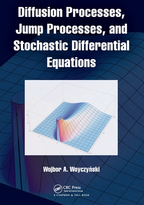 Diffusion Processes, Jump Processes, and Stochastic Differential Equations - Woyczy ski, Wojbor A