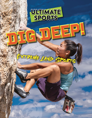 Dig Deep!: Extreme Land Sports - Eason, Sarah