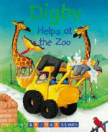 Digby Helps at the Zoo - Guile, Gill (Illustrator), and Morris, A. (Editor)