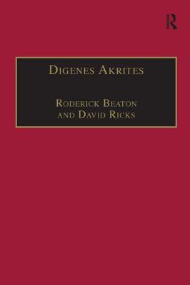 Digenes Akrites: New Approaches to Byzantine Heroic Poetry - Beaton, Roderick, and Ricks, David