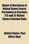 Digest of Decisions of United States Courts Pertaining to Sections 215 and 37 United States Criminal Code - Dept, United States Post Office