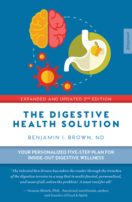 Digestive Health Solution - Expanded & Updated 2nd Edition: Your Personalized Five-Step Plan for Inside-Out Digestive Wellness - Brown, Benjamin