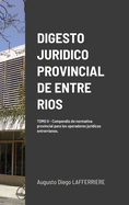 Digesto Juridico Provincial de Entre Rios - Tomo 2: Compendio de normativa provincial para los operadores jur?dicos entrerrianos. Legislaci?n procesal y orgnica.