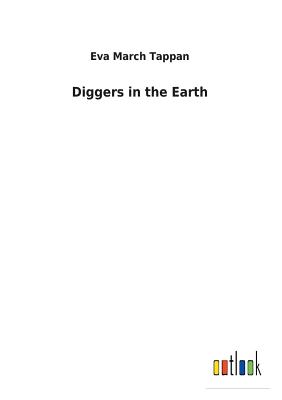 Diggers in the Earth - Tappan, Eva March