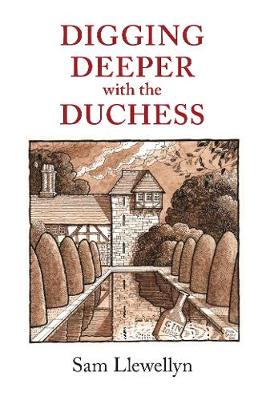 Digging Deeper with the Duchess - Llewellyn, Sam