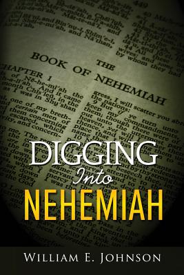 Digging Into Nehemiah - Johnson, William E