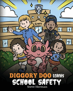 Diggory Doo Learns School Safety: A Dragon's Story about Lockdown and Evacuation Drills, Teaching Kids Safety Skills and How to Navigate Potential School Threats without Fear