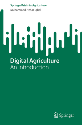 Digital Agriculture: An Introduction - Iqbal, Muhammad Azhar