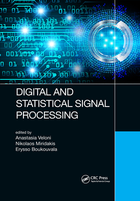 Digital and Statistical Signal Processing - Veloni, Anastasia, and Miridakis, Nikolaos, and Boukouvala, Erysso