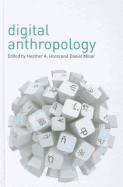 Digital Anthropology - Horst, Heather A (Editor), and Miller, Daniel (Editor)