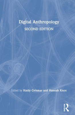 Digital Anthropology - Geismar, Haidy (Editor), and Knox, Hannah (Editor)