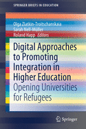 Digital Approaches to Promoting Integration in Higher Education: Opening Universities for Refugees