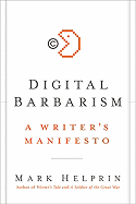 Digital Barbarism: A Writer's Manifesto