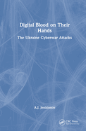 Digital Blood on Their Hands: The Ukraine Cyberwar Attacks