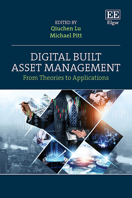 Digital Built Asset Management: From Theories to Applications - Lu, Qiuchen (Editor), and Pitt, Michael (Editor)