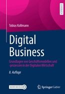 Digital Business: Grundlagen von Geschftsmodellen und -prozessen in der Digitalen Wirtschaft