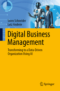 Digital Business Management: Transforming to a Data-Driven Organization Using AI