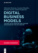 Digital Business Models: The New Value Creation and Capture Mechanisms of the 21st Century