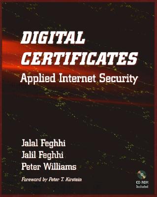 Digital Certificates: Applied Internet Security - Feghhi, Jalal, and Williams, Peter