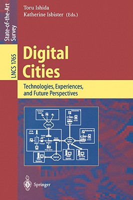 Digital Cities: Technologies, Experiences, and Future Perspectives - Ishida, Toru (Editor), and Isbister, Katherine, Professor (Editor)