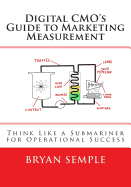 Digital Cmo's Guide to Marketing Measurement: Think Like a Submariner for Operational Success