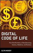 Digital Code of Life: How Bioinformatics Is Revolutionizing Science, Medicine, and Business