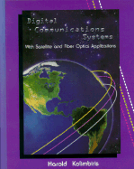 Digital Communications Systems: With Satellites and Fiber Optics Applications - Kolimbiris, Harold
