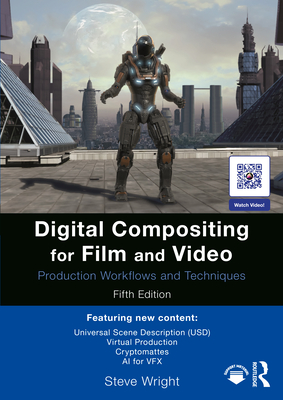 Digital Compositing for Film and Video: Production Workflows and Techniques - Wright, Steve