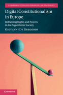 Digital Constitutionalism in Europe: Reframing Rights and Powers in the Algorithmic Society