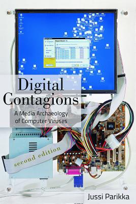 Digital Contagions: A Media Archaeology of Computer Viruses, Second Edition - Jones, Steve, and Parikka, Jussi