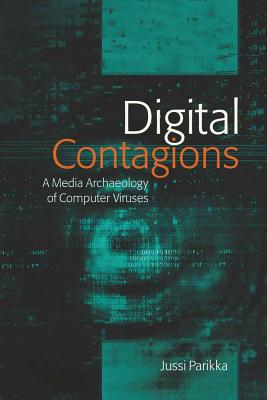 Digital Contagions: A Media Archaeology of Computer Viruses - Parikka, Jussi