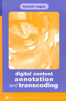 Digital Content Annotation and Transcoding - Nagao, Katashi