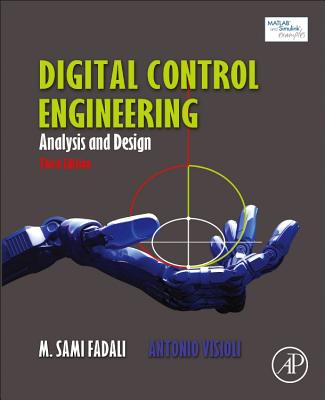 Digital Control Engineering: Analysis and Design - Fadali, M. Sami, and Visioli, Antonio