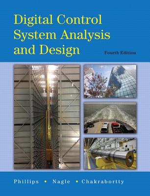 Digital Control System Analysis & Design - Phillips, Charles, and Nagle, H., and Chakrabortty, Aranya