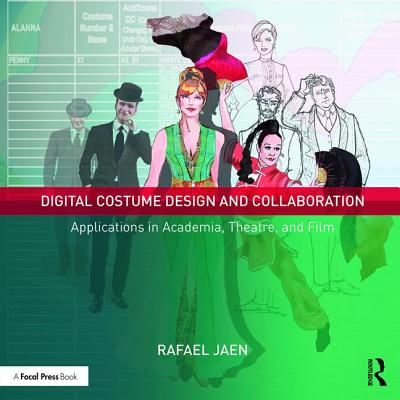 Digital Costume Design and Collaboration: Applications in Academia, Theatre, and Film - Jaen, Rafael