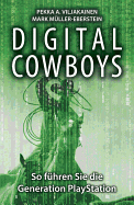 Digital Cowboys: So Fuhren Sie Die Generation Playstation