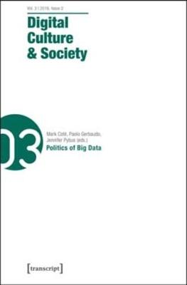 Digital Culture & Society: Vol. 2, Issue 2/2016 - Politics of Big Data - Abend, Pablo (Editor), and Fuchs, Mathias (Editor), and Reichert, Ramon (Editor)