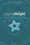 Digital Delight: Second Edition: Planning, measuring, and optimizing great digital customer and employee experiences